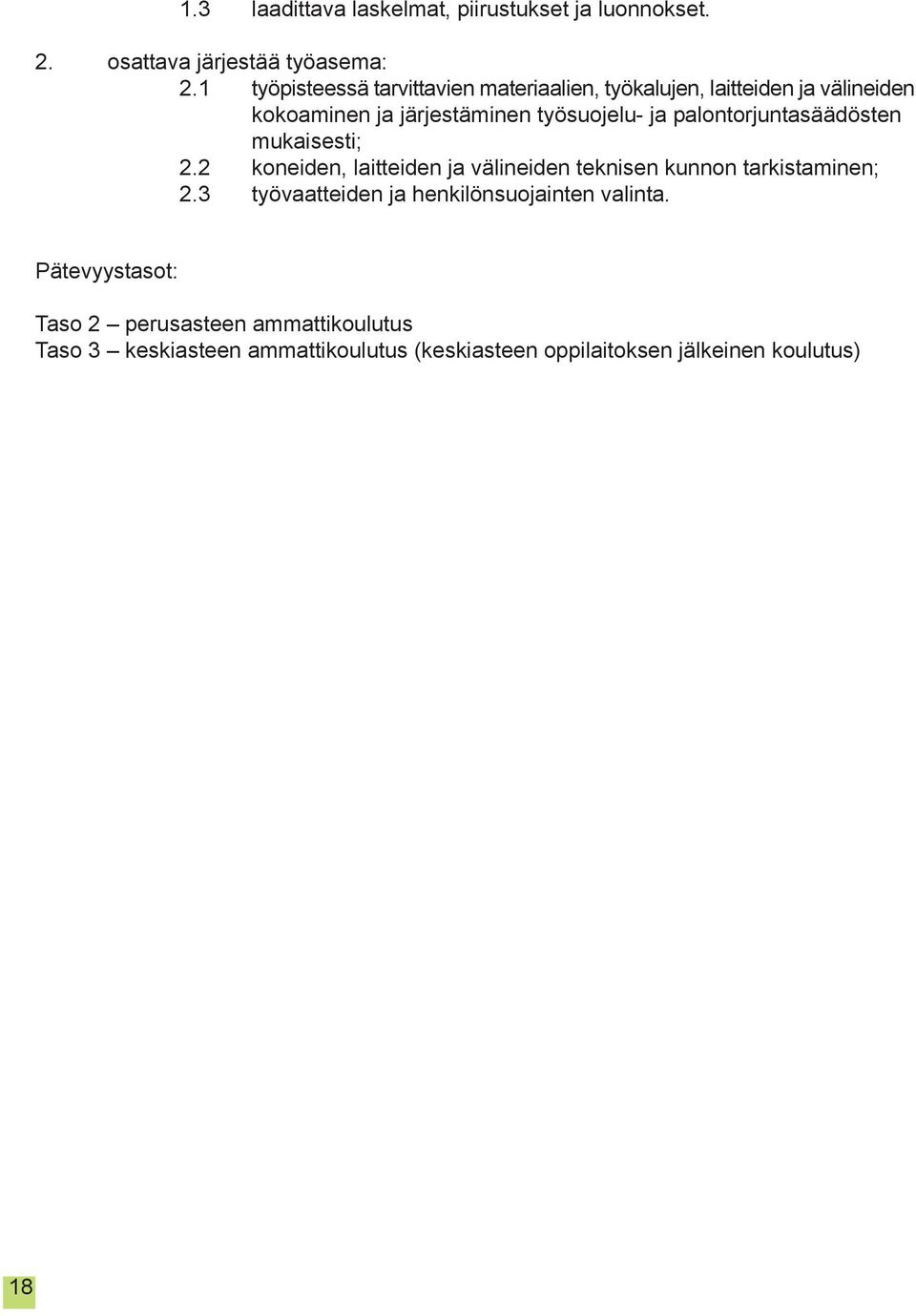 palontorjuntasäädösten mukaisesti; 2.2 koneiden, laitteiden ja välineiden teknisen kunnon tarkistaminen; 2.