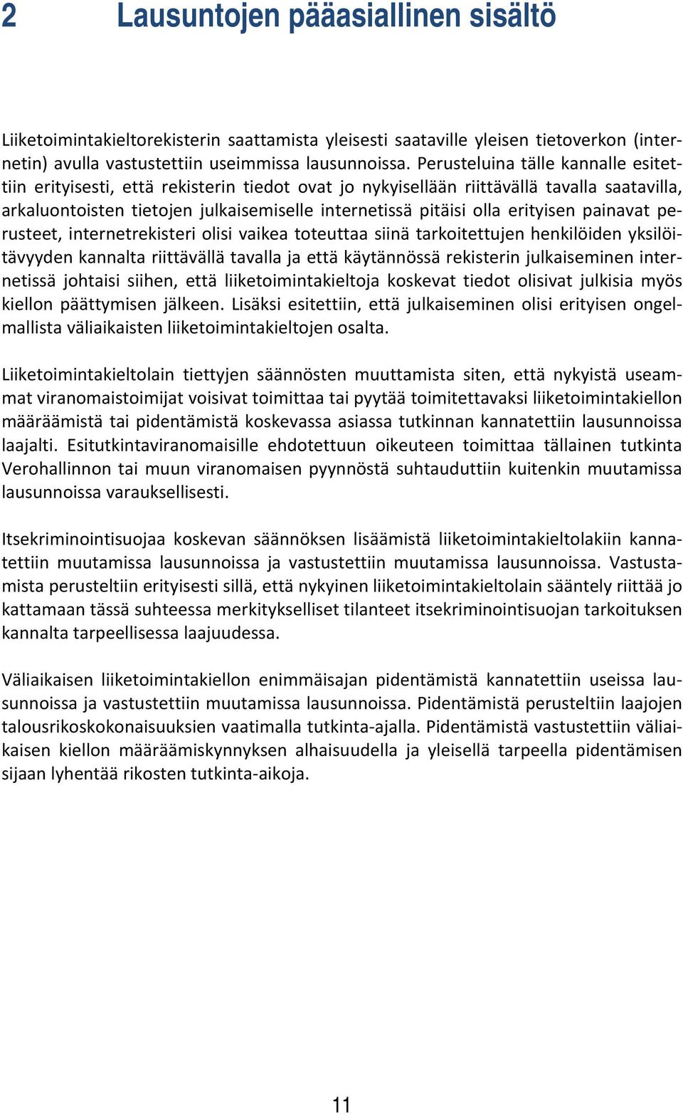 erityisen painavat perusteet, internetrekisteri olisi vaikea toteuttaa siinä tarkoitettujen henkilöiden yksilöitävyyden kannalta riittävällä tavalla ja että käytännössä rekisterin julkaiseminen