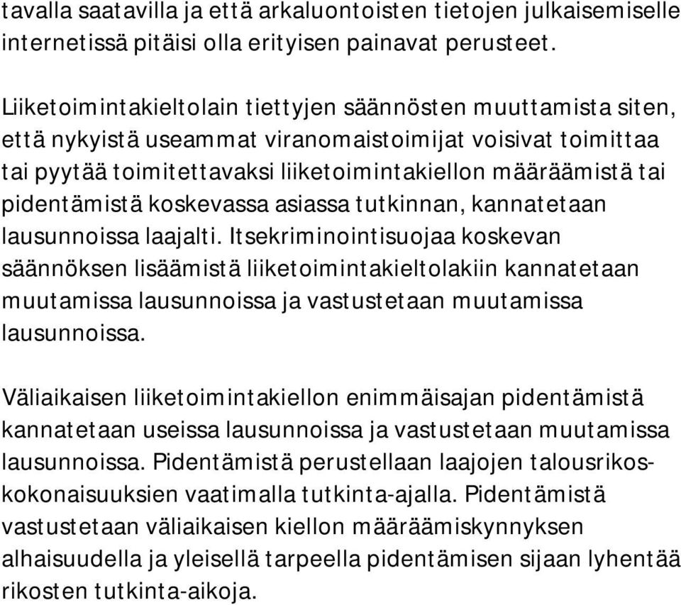 pidentämistä koskevassa asiassa tutkinnan, kannatetaan lausunnoissa laajalti.