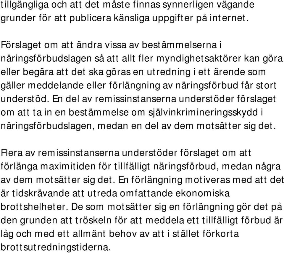 förlängning av näringsförbud får stort understöd.