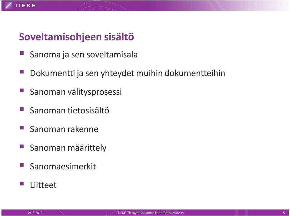 Sanoman tietosisältö Sanoman rakenne Sanoman määrittely