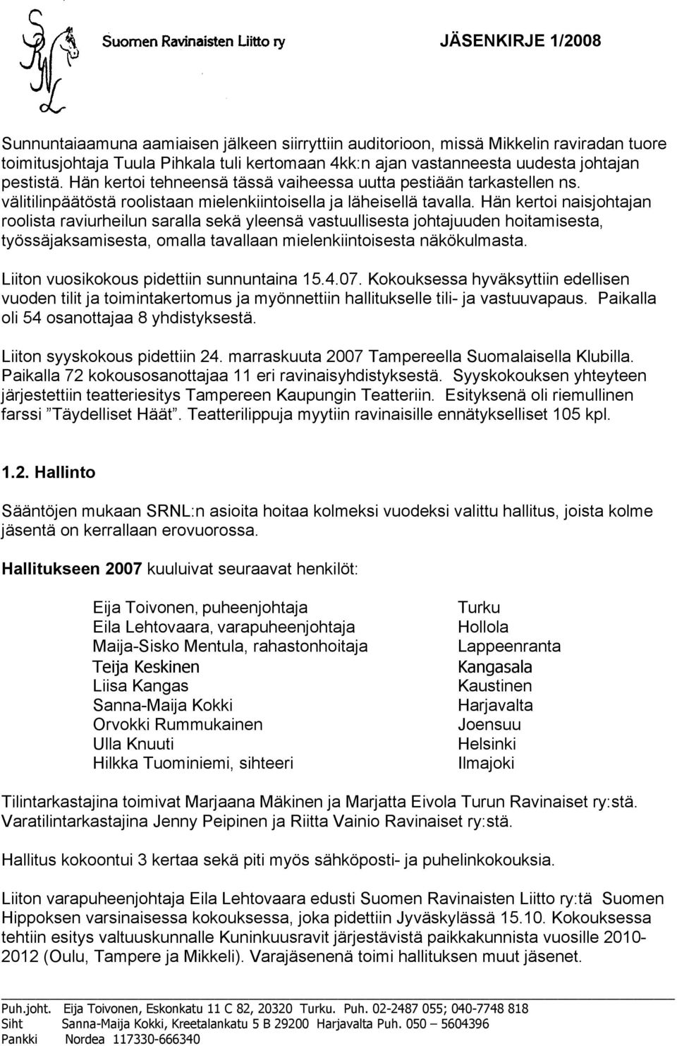 Hän kertoi naisjohtajan roolista raviurheilun saralla sekä yleensä vastuullisesta johtajuuden hoitamisesta, työssäjaksamisesta, omalla tavallaan mielenkiintoisesta näkökulmasta.