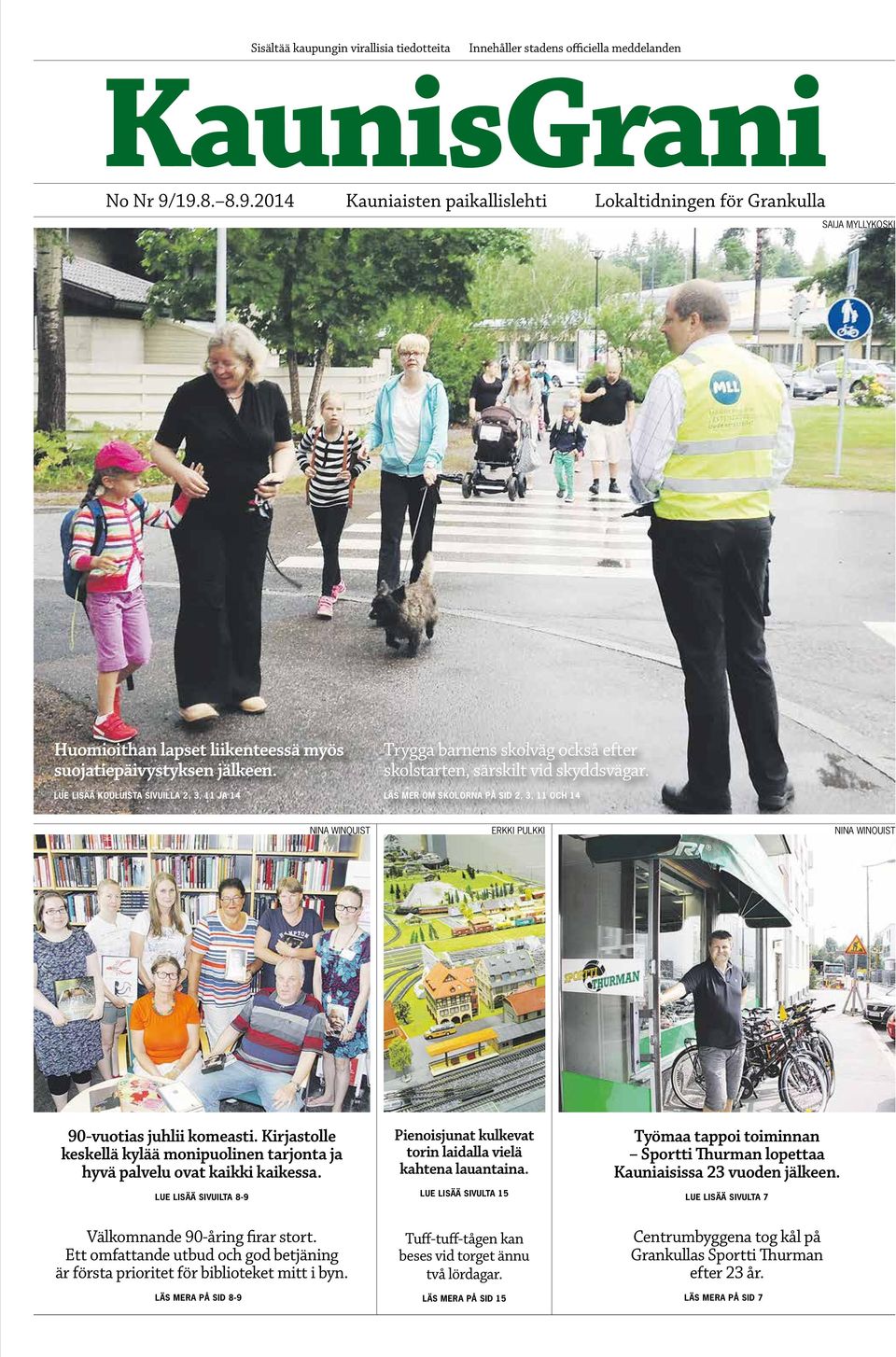 LÄS MER OM SKOLORNA PÅ SID 2, 3, 11 OCH 14 Nina Winquist Erkki Pulkki Nina Winquist 90-vuotias juhlii komeasti. Kirjastolle keskellä kylää monipuolinen tarjonta ja hyvä palvelu ovat kaikki kaikessa.