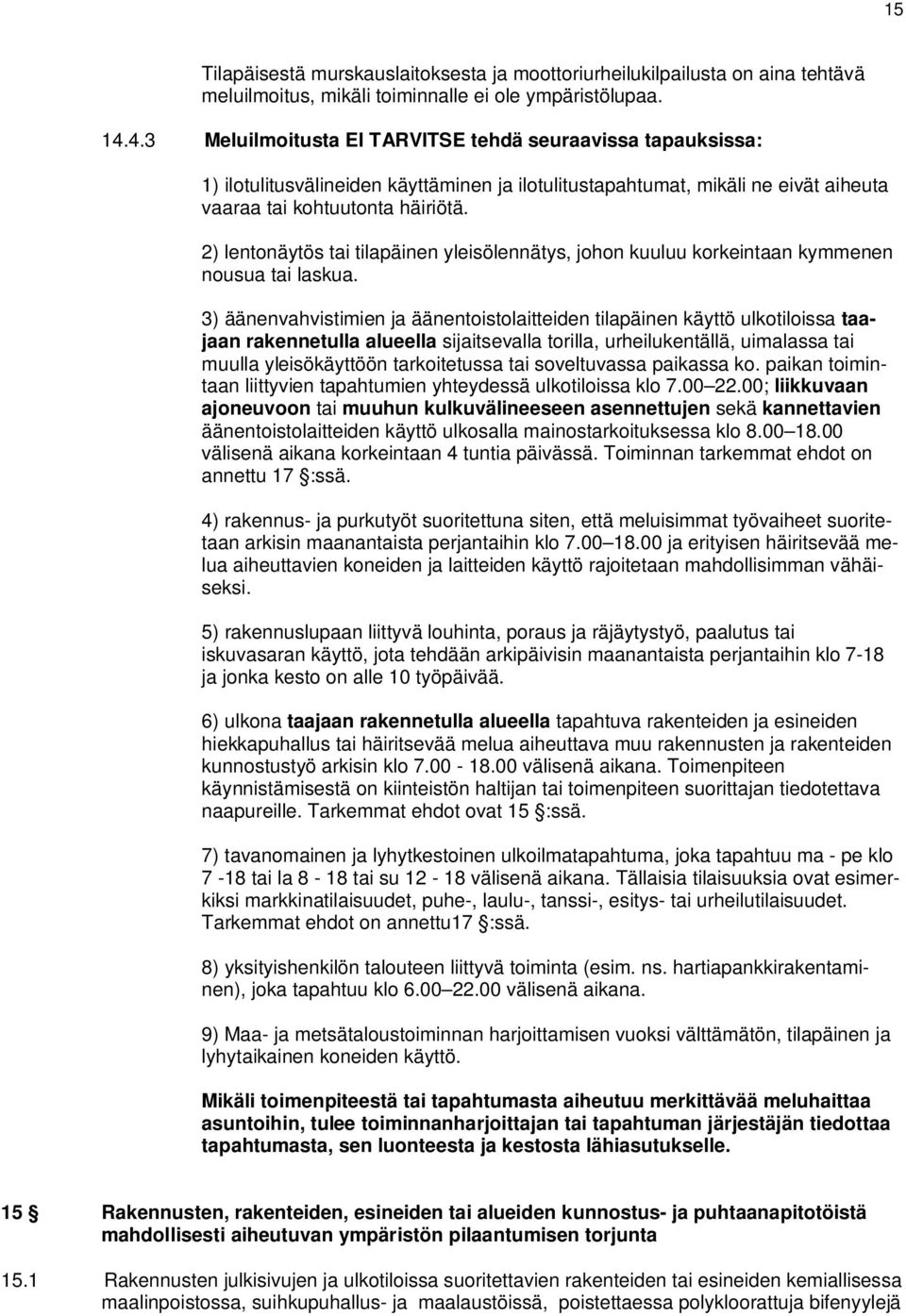 2) lentonäytös tai tilapäinen yleisölennätys, johon kuuluu korkeintaan kymmenen nousua tai laskua.