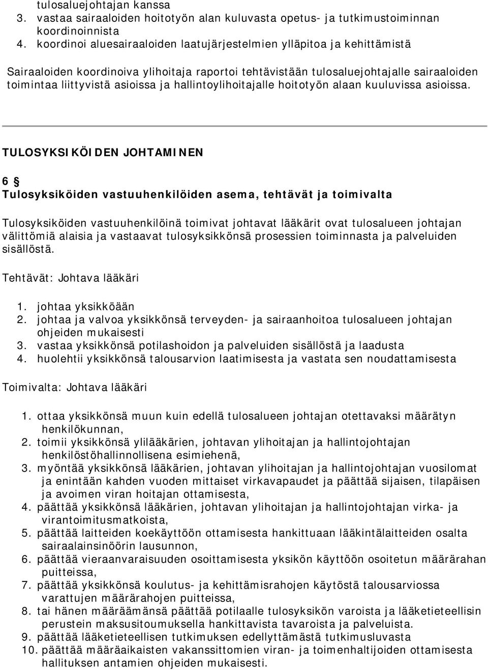 hallintoylihoitajalle hoitotyön alaan kuuluvissa asioissa.