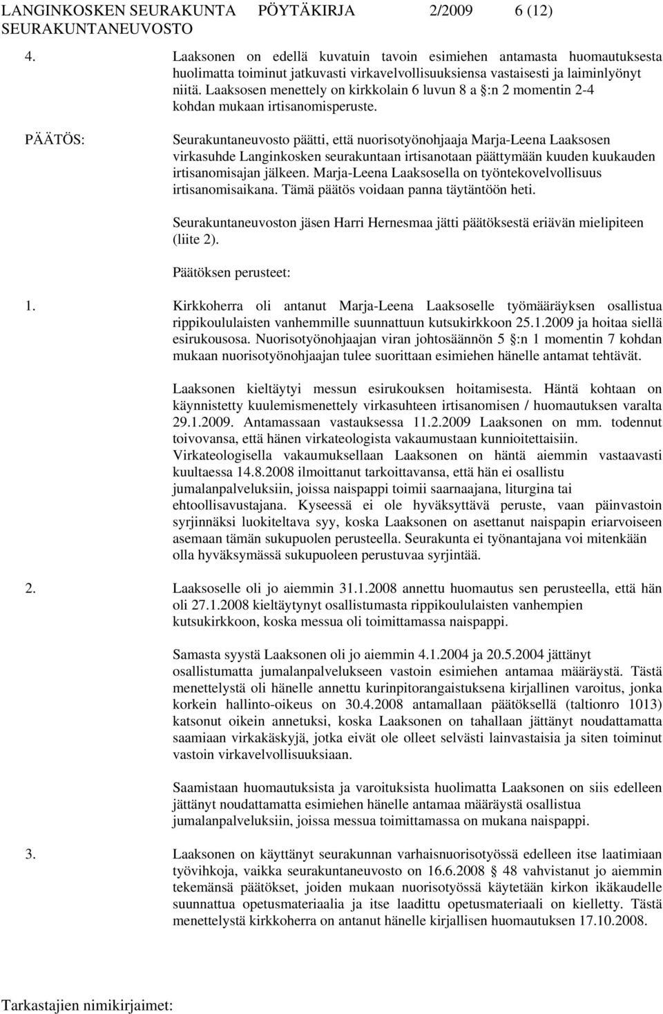 Laaksosen menettely on kirkkolain 6 luvun 8 a :n 2 momentin 2-4 kohdan mukaan irtisanomisperuste.