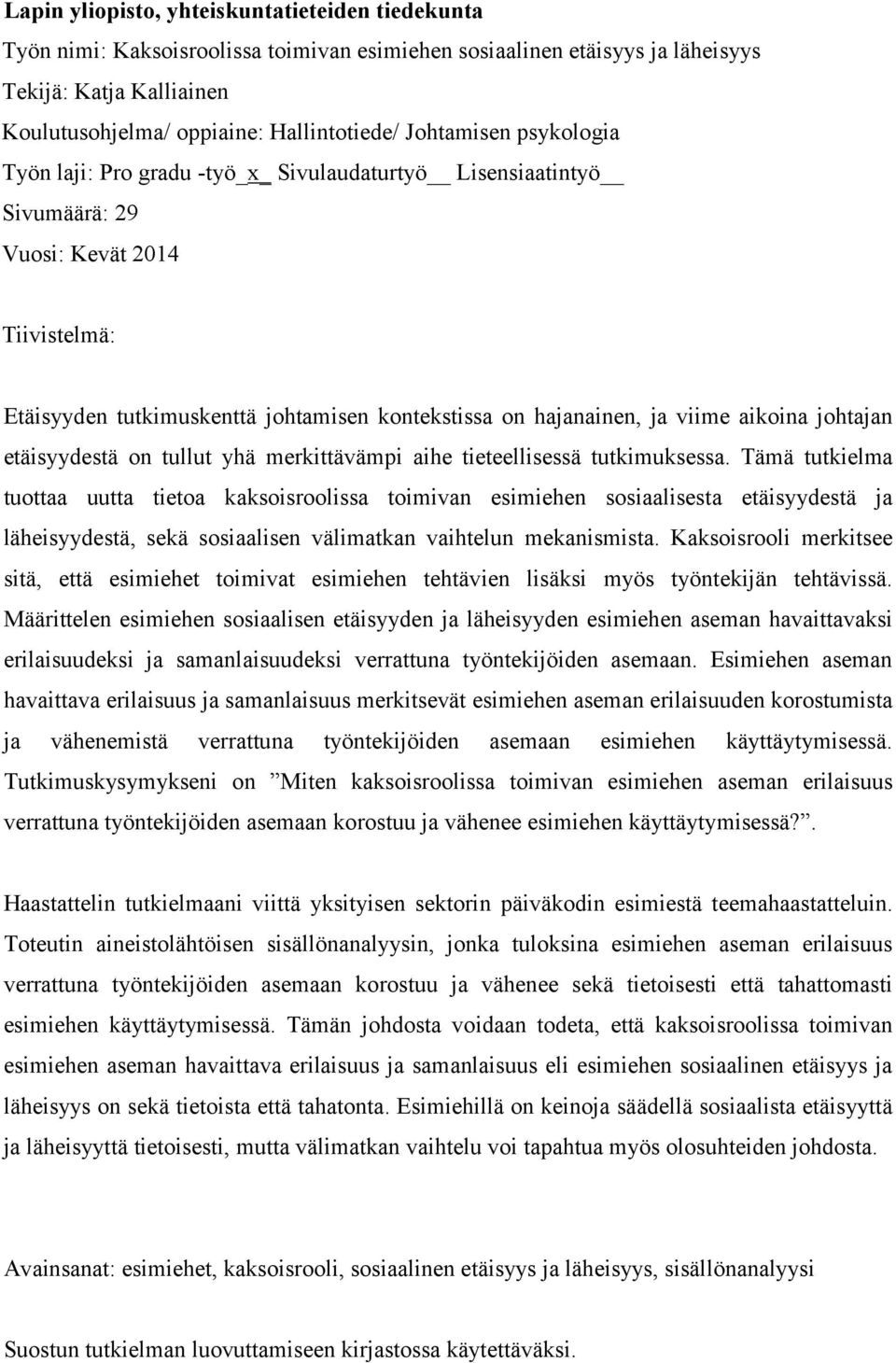 viime aikoina johtajan etäisyydestä on tullut yhä merkittävämpi aihe tieteellisessä tutkimuksessa.