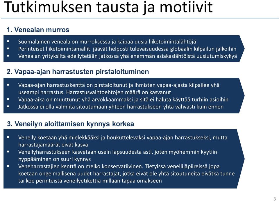 yrityksiltä edellytetään jatkossa yhä enemmän asiakaslähtöistä uusiutumiskykyä 2.