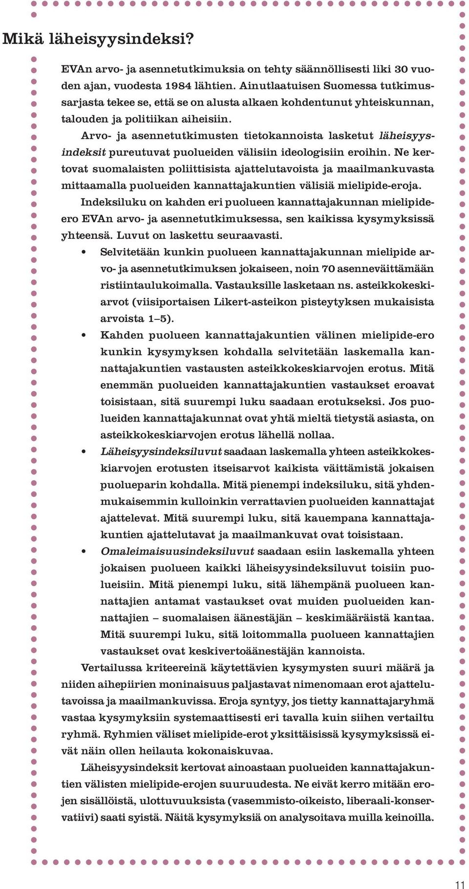 Arvo- ja asennetutkimusten tietokannoista lasketut läheisyysindeksit pureutuvat puolueiden välisiin ideologisiin eroihin.