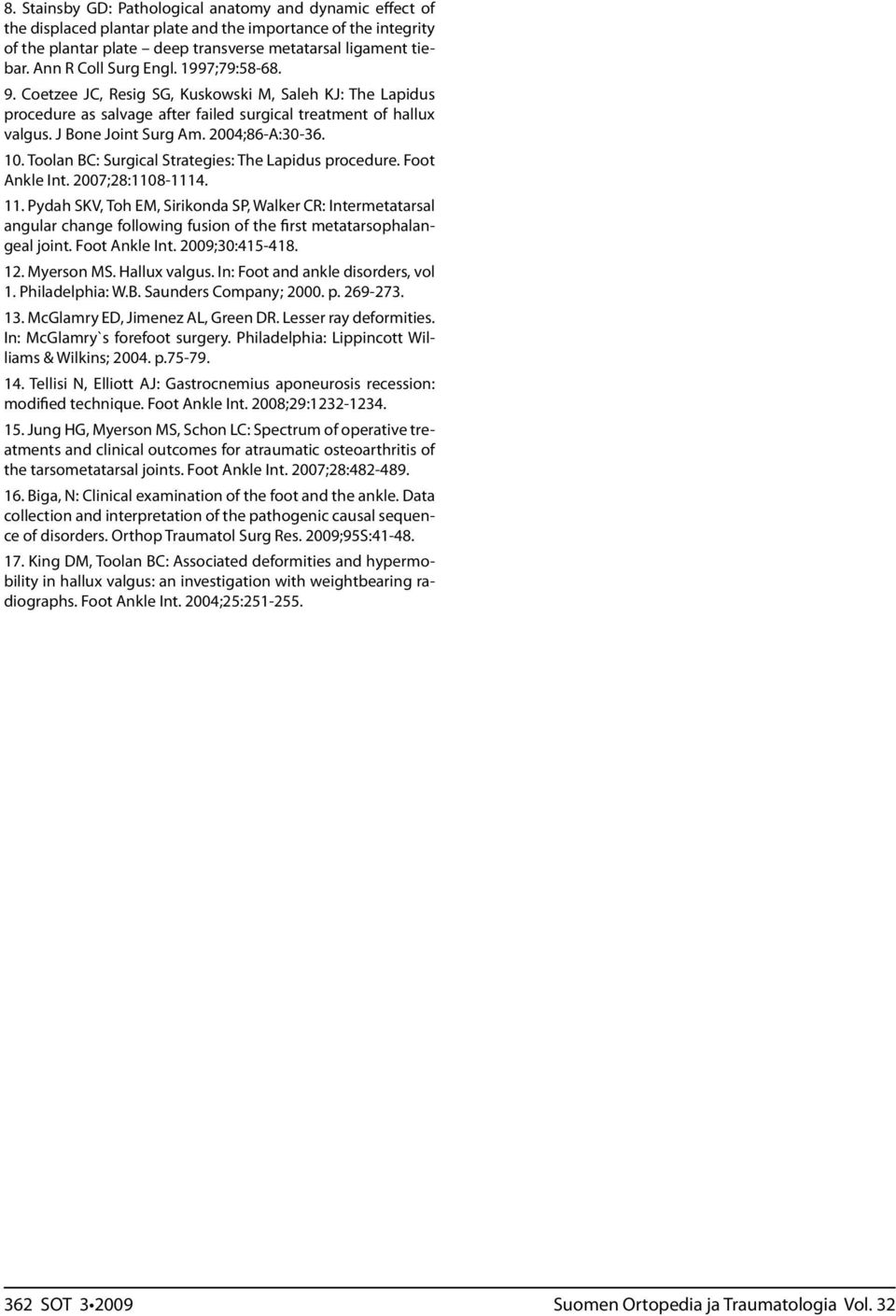 2004;86-A:30-36. 10. Toolan BC: Surgical Strategies: The Lapidus procedure. Foot Ankle Int. 2007;28:1108-1114. 11.