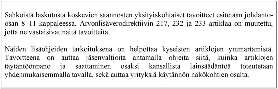 Näiden lisäohjeiden tarkoituksena on helpottaa kyseisten artiklojen ymmärtämistä.