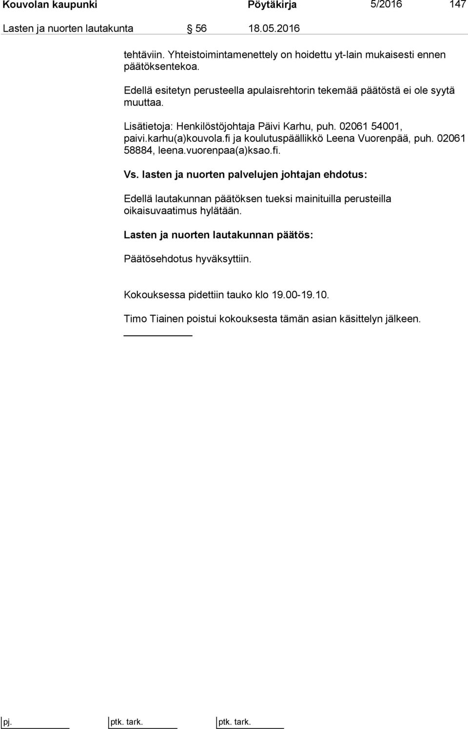 fi ja koulutuspäällikkö Leena Vuorenpää, puh. 02061 58884, leena.vuorenpaa(a)ksao.fi. Vs.