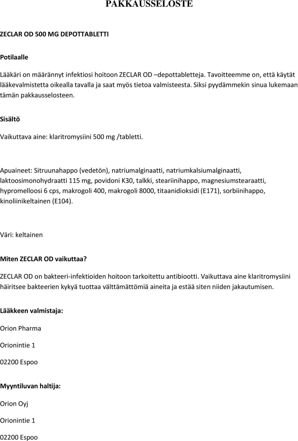 Sisältö Vaikuttava aine: klaritromysiini 500 mg /tabletti.