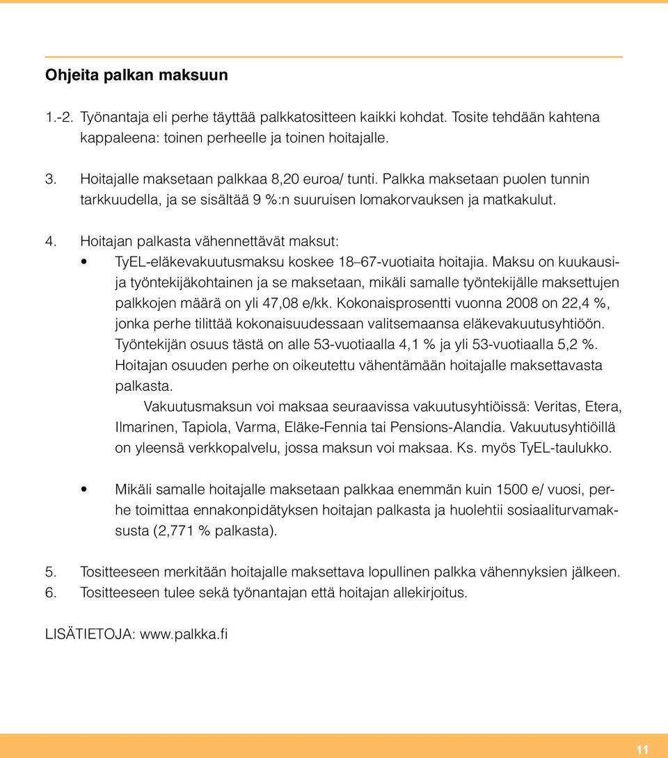 Hoitajan palkasta vähennettävät maksut: TyEL-eläkevakuutusmaksu koskee 18 67-vuotiaita hoitajia.