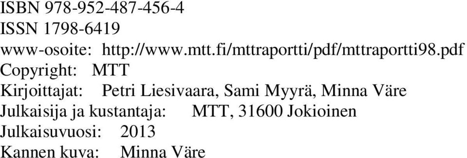 pdf Copyright: MTT Kirjoittajat: Petri Liesivaara, Sami Myyrä,