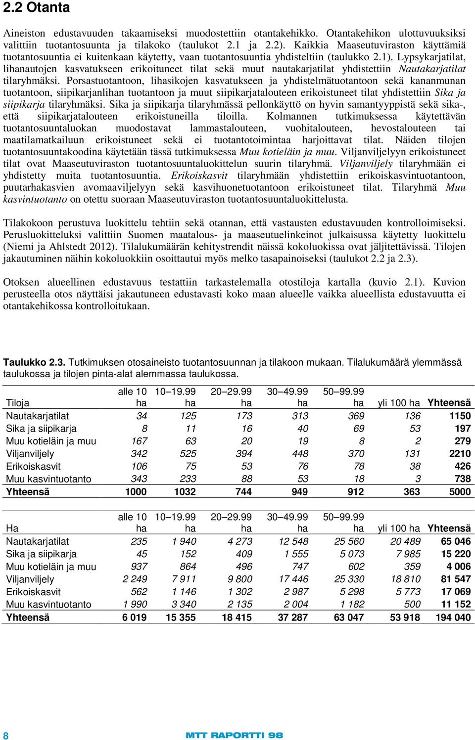 Lypsykarjatilat, lihanautojen kasvatukseen erikoituneet tilat sekä muut nautakarjatilat yhdistettiin Nautakarjatilat tilaryhmäksi.