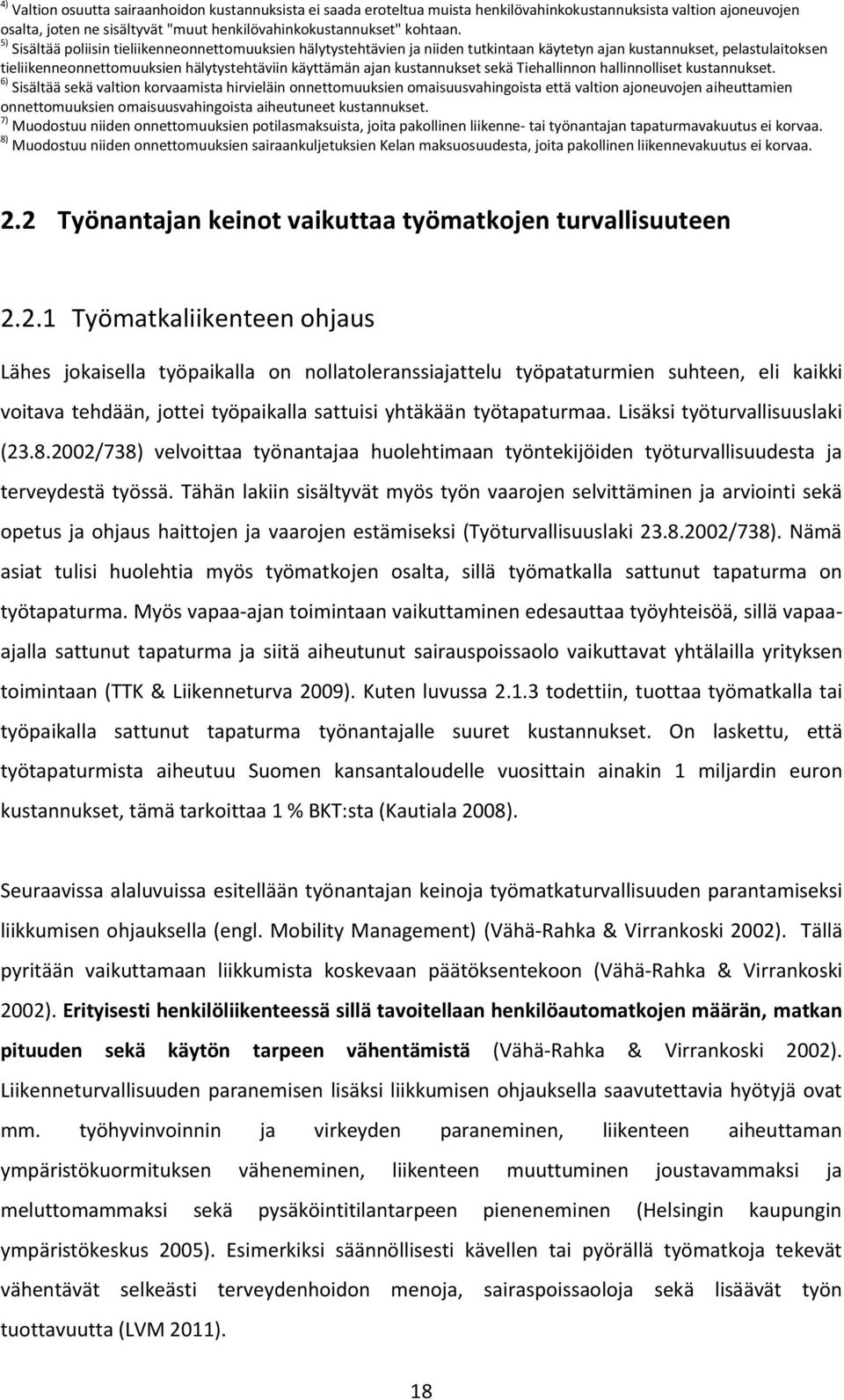 kustannukset sekä Tiehallinnon hallinnolliset kustannukset.