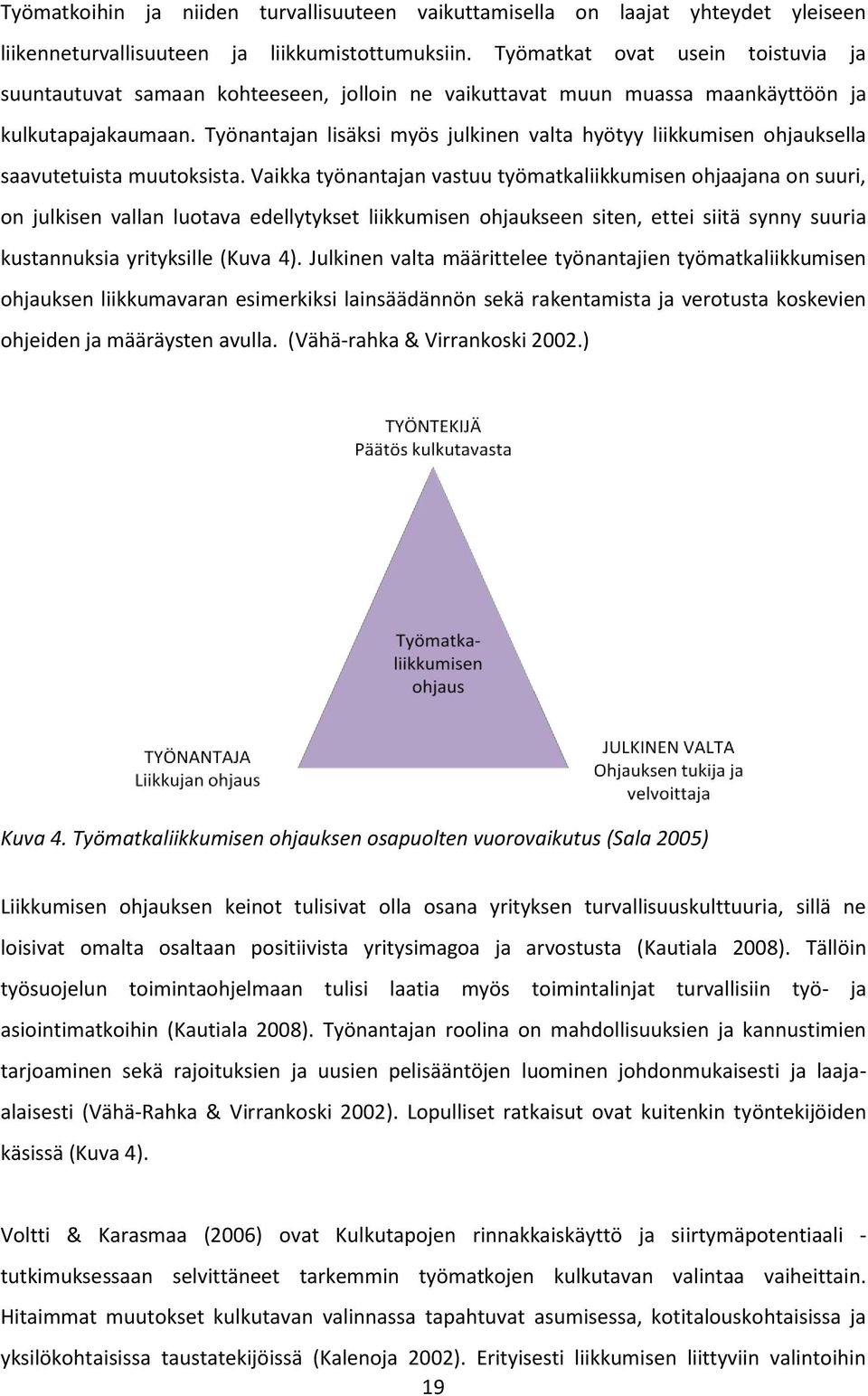 Työnantajan lisäksi myös julkinen valta hyötyy liikkumisen ohjauksella saavutetuista muutoksista.