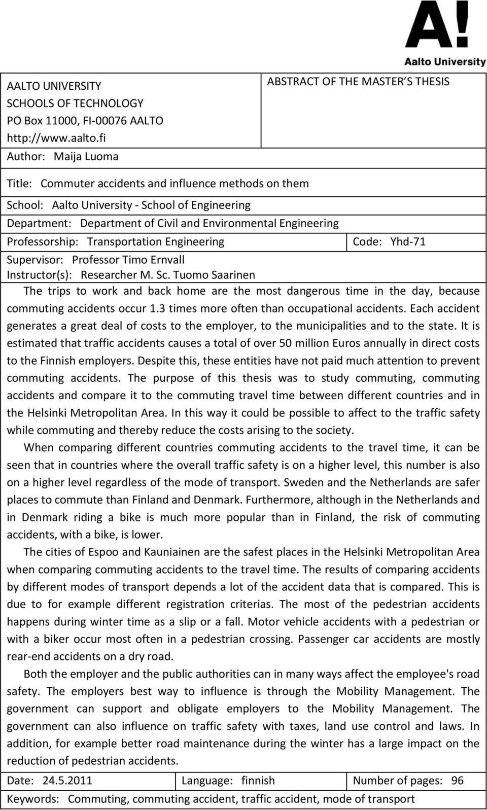 Environmental Engineering Professorship: Transportation Engineering Code: Yhd-71 Supervisor: Professor Timo Ernvall Instructor(s): Researcher M. Sc.