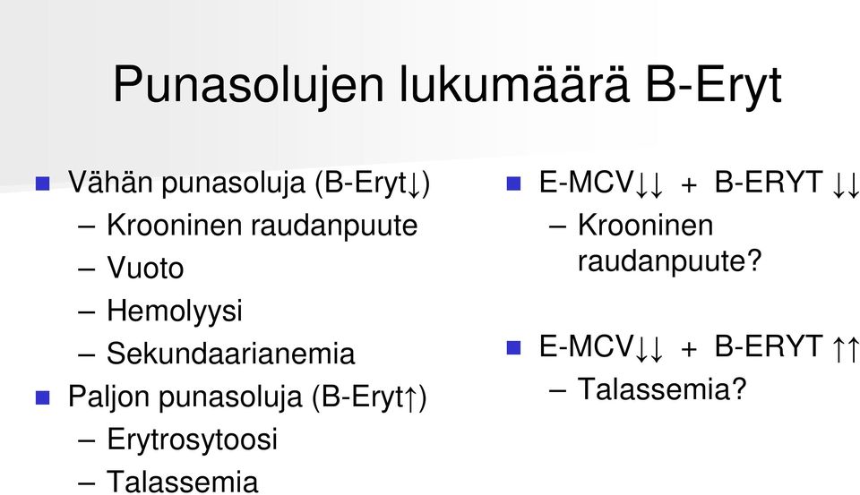 Paljon punasoluja (B-Eryt ) Erytrosytoosi Talassemia