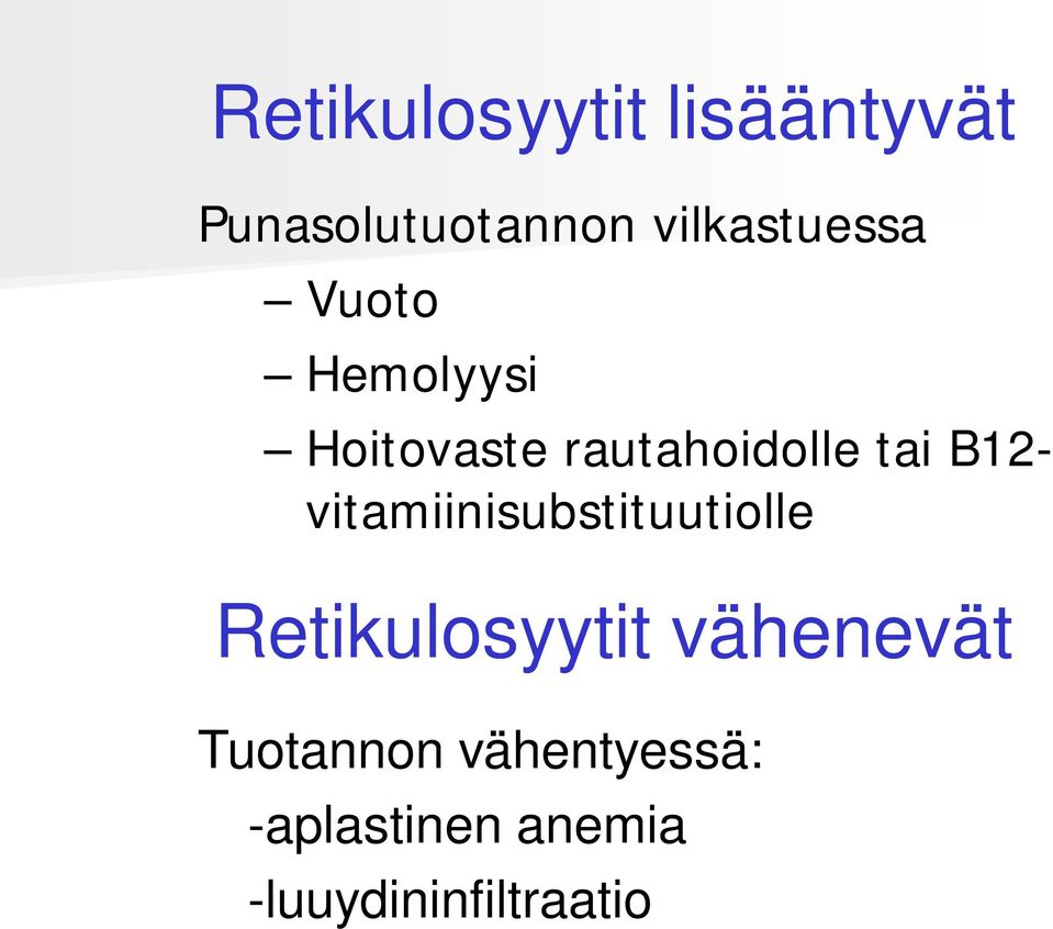 tai B12- vitamiinisubstituutiolle Retikulosyytit