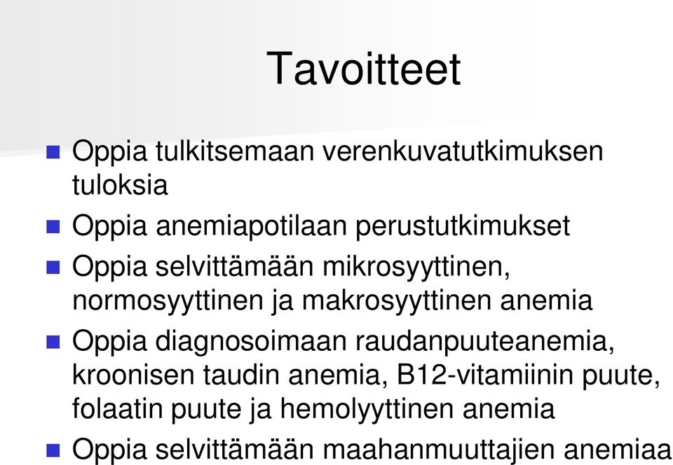 anemia Oppia diagnosoimaan raudanpuuteanemia, kroonisen taudin anemia, B12-vitamiinin