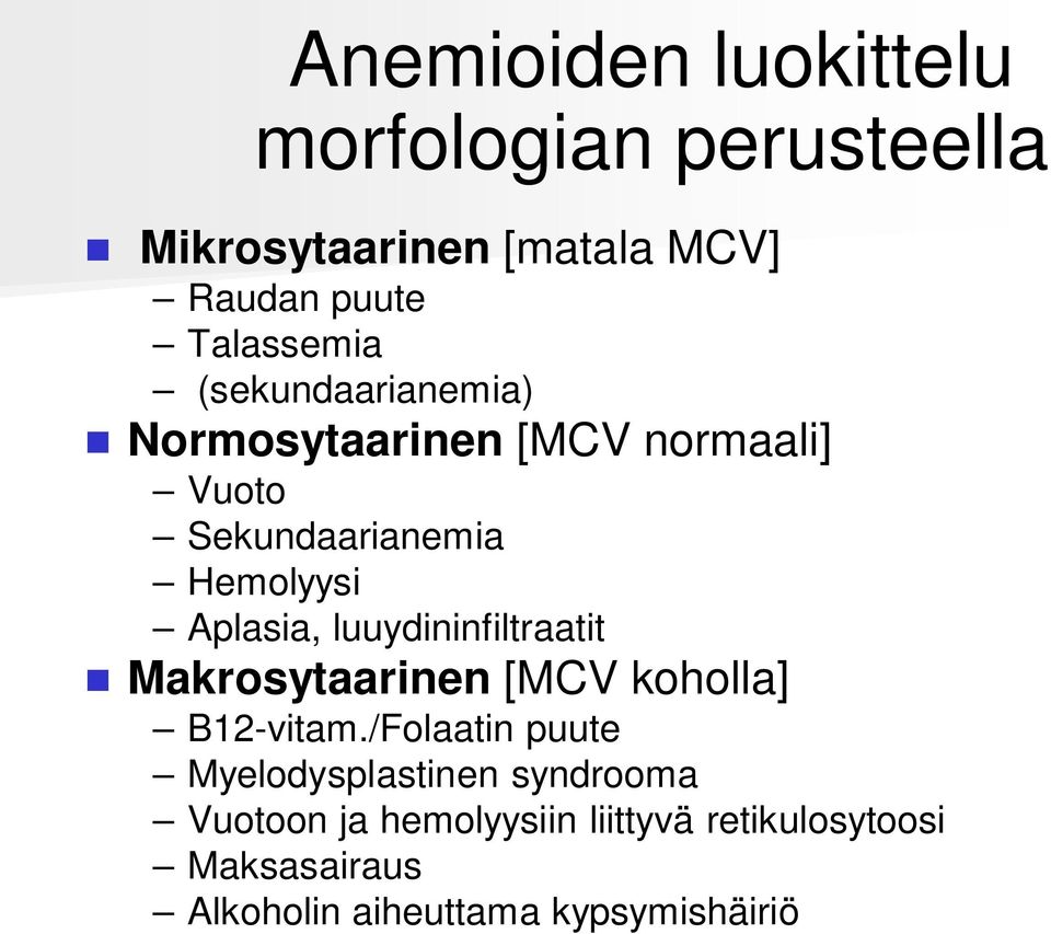 Aplasia, luuydininfiltraatit Makrosytaarinen [MCV koholla] B12-vitam.