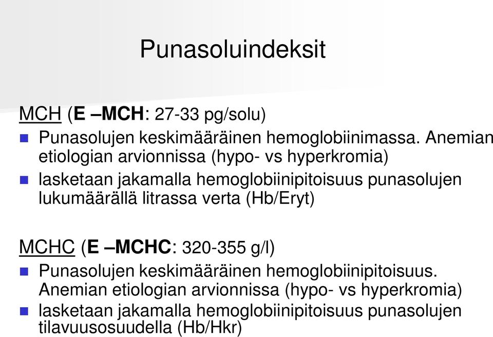 lukumäärällä litrassa verta (Hb/Eryt) MCHC (E MCHC: 320-355 g/l) Punasolujen keskimääräinen