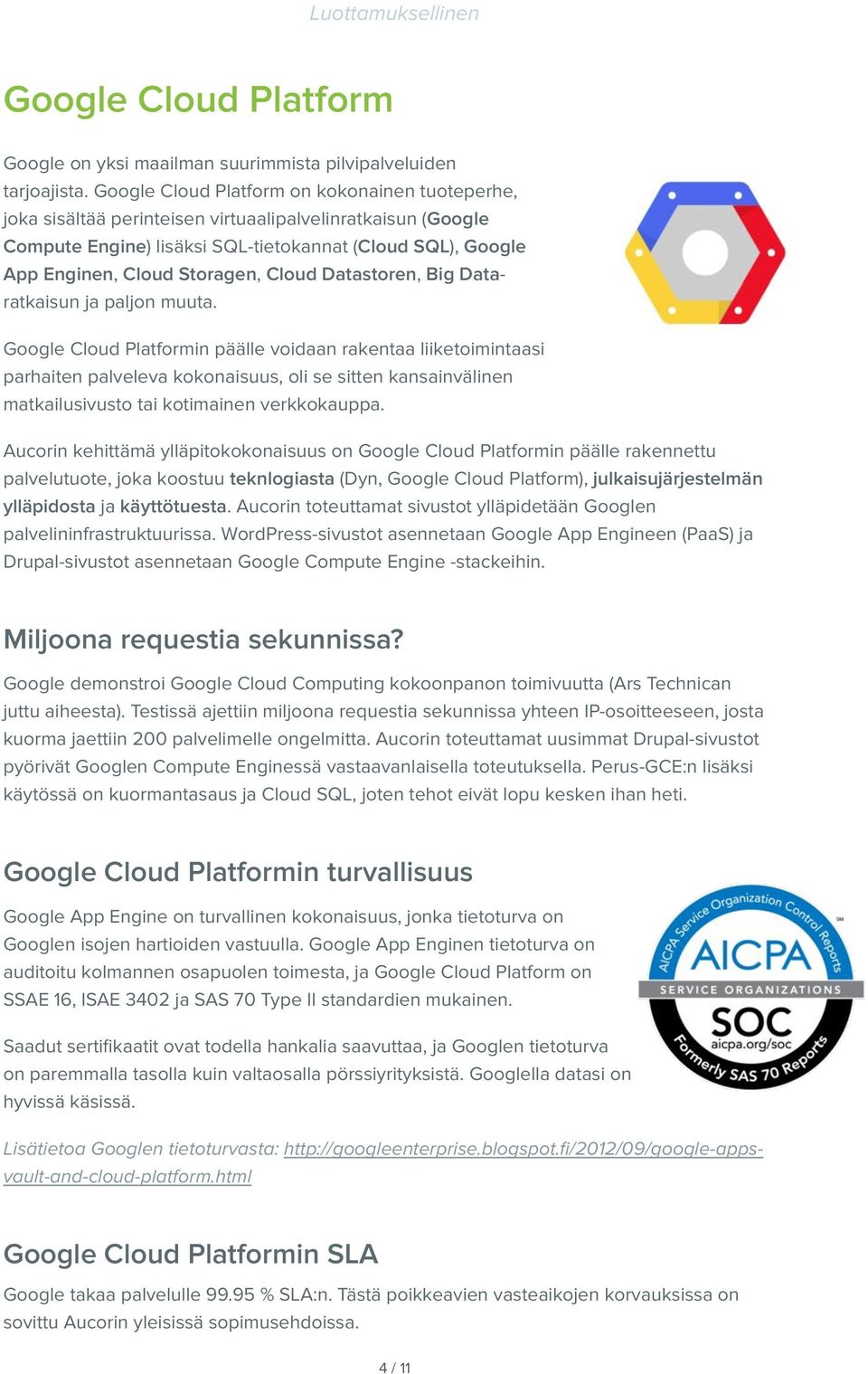 Cloud Datastoren, Big Dataratkaisun ja paljon muuta.