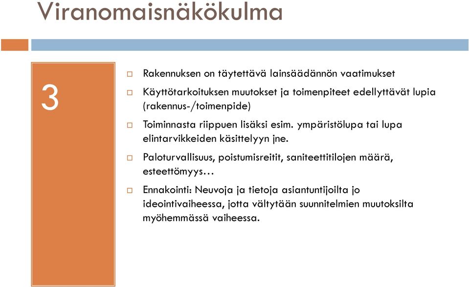 ympäristölupa tai lupa elintarvikkeiden käsittelyyn jne.