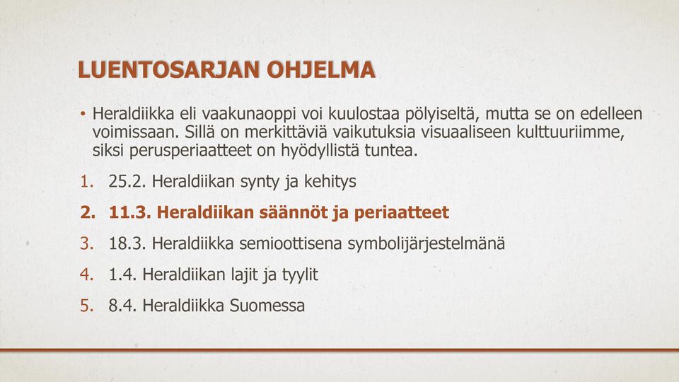 Sillä on merkittäviä vaikutuksia visuaaliseen kulttuuriimme, siksi perusperiaatteet on hyödyllistä