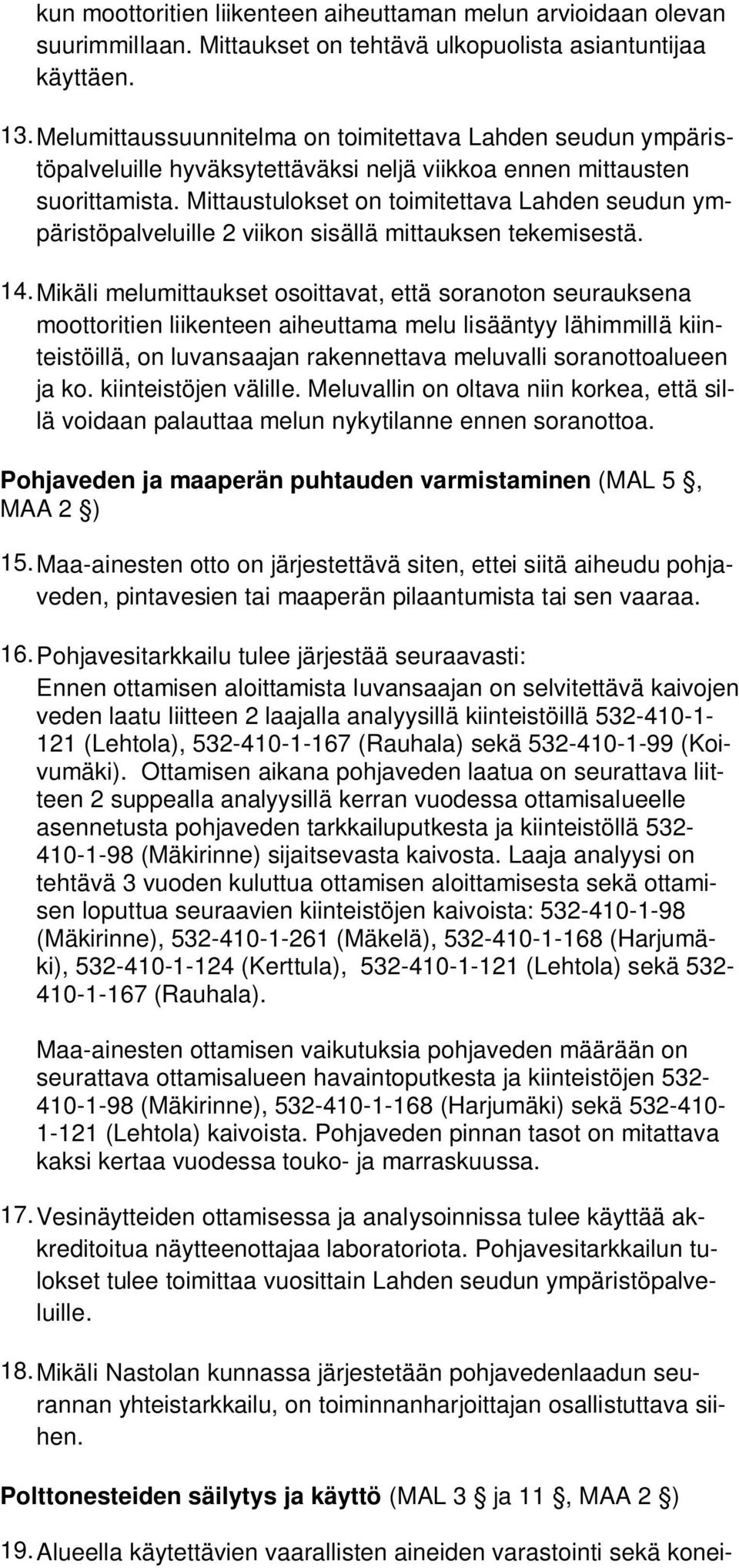 Mittaustulokset on toimitettava Lahden seudun ympäristöpalveluille 2 viikon sisällä mittauksen tekemisestä. 14.