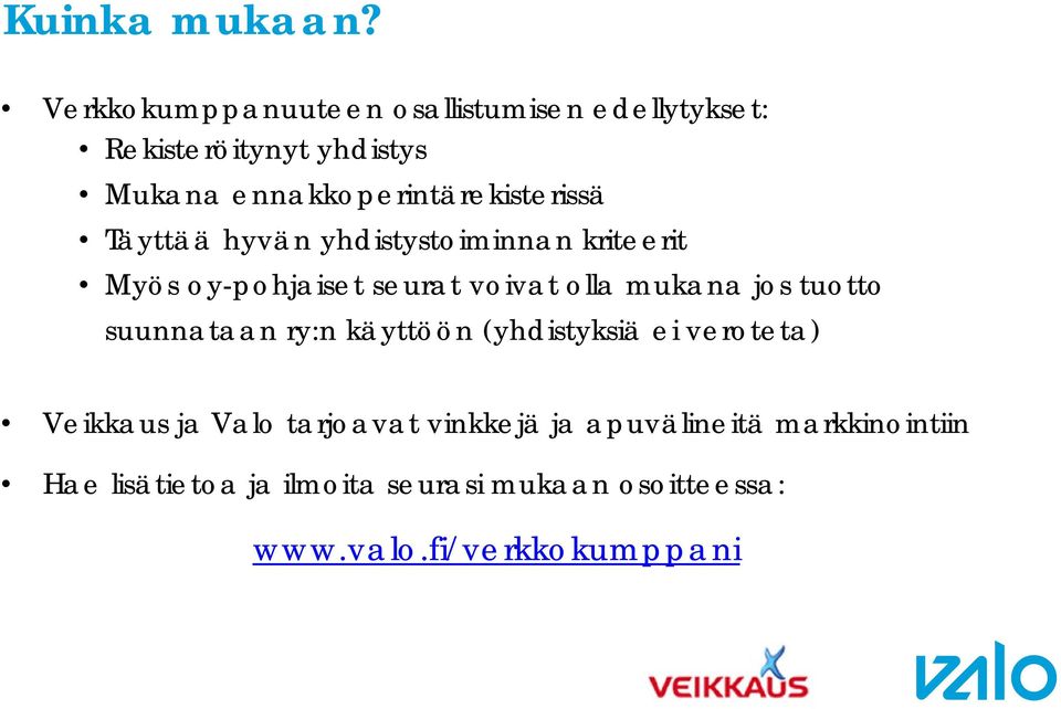 ennakkoperintärekisterissä Täyttää hyvän yhdistystoiminnan kriteerit Myös oy-pohjaiset seurat voivat