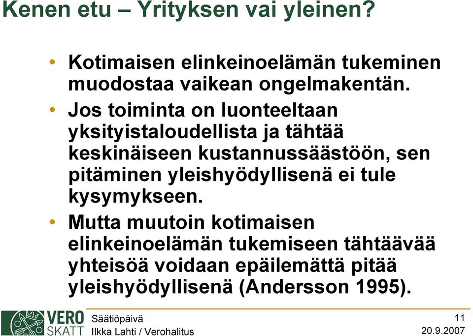 Jos toiminta on luonteeltaan yksityistaloudellista ja tähtää keskinäiseen kustannussäästöön,