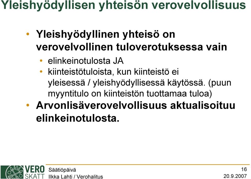 kun kiinteistö ei yleisessä / yleishyödyllisessä käytössä.