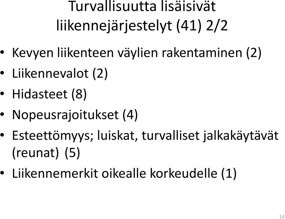 (8) Nopeusrajoitukset (4) Esteettömyys; luiskat, turvalliset