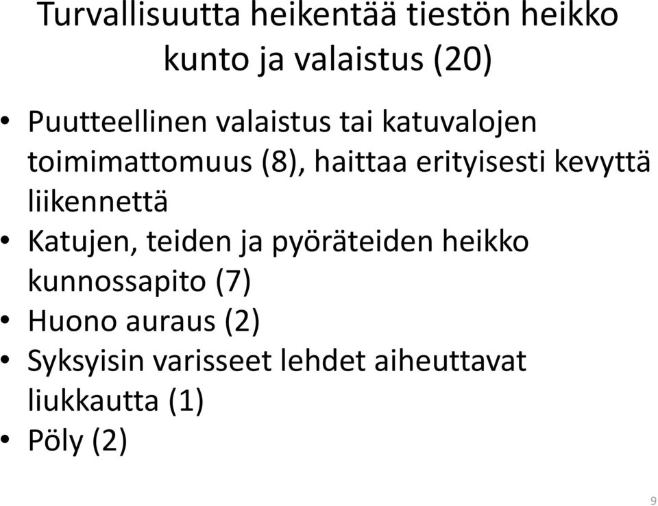 erityisesti kevyttä liikennettä Katujen, teiden ja pyöräteiden heikko