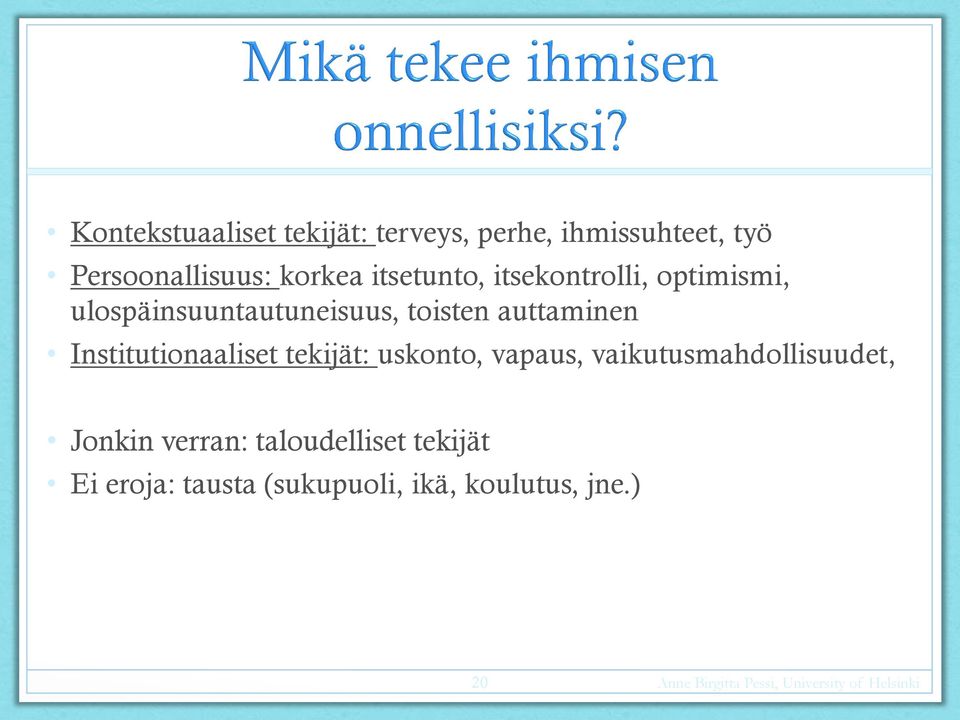 auttaminen Institutionaaliset tekijät: uskonto, vapaus, vaikutusmahdollisuudet,