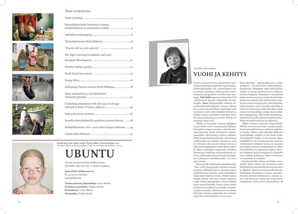 ..16 Arkkipiispa Paarma tutustui Etelä-Afrikkaan...18 Arjen sattumuksia ja ihmiskohtaloita värikuvien pinnalla... 22 Underlying impatience with slow pace of change reflected in State of Nation Address.