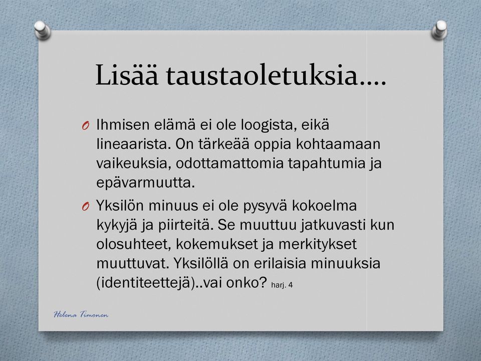 O Yksilön minuus ei ole pysyvä kokoelma kykyjä ja piirteitä.