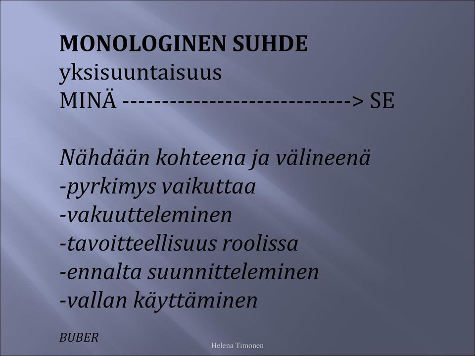 välineenä -pyrkimys vaikuttaa -vakuutteleminen