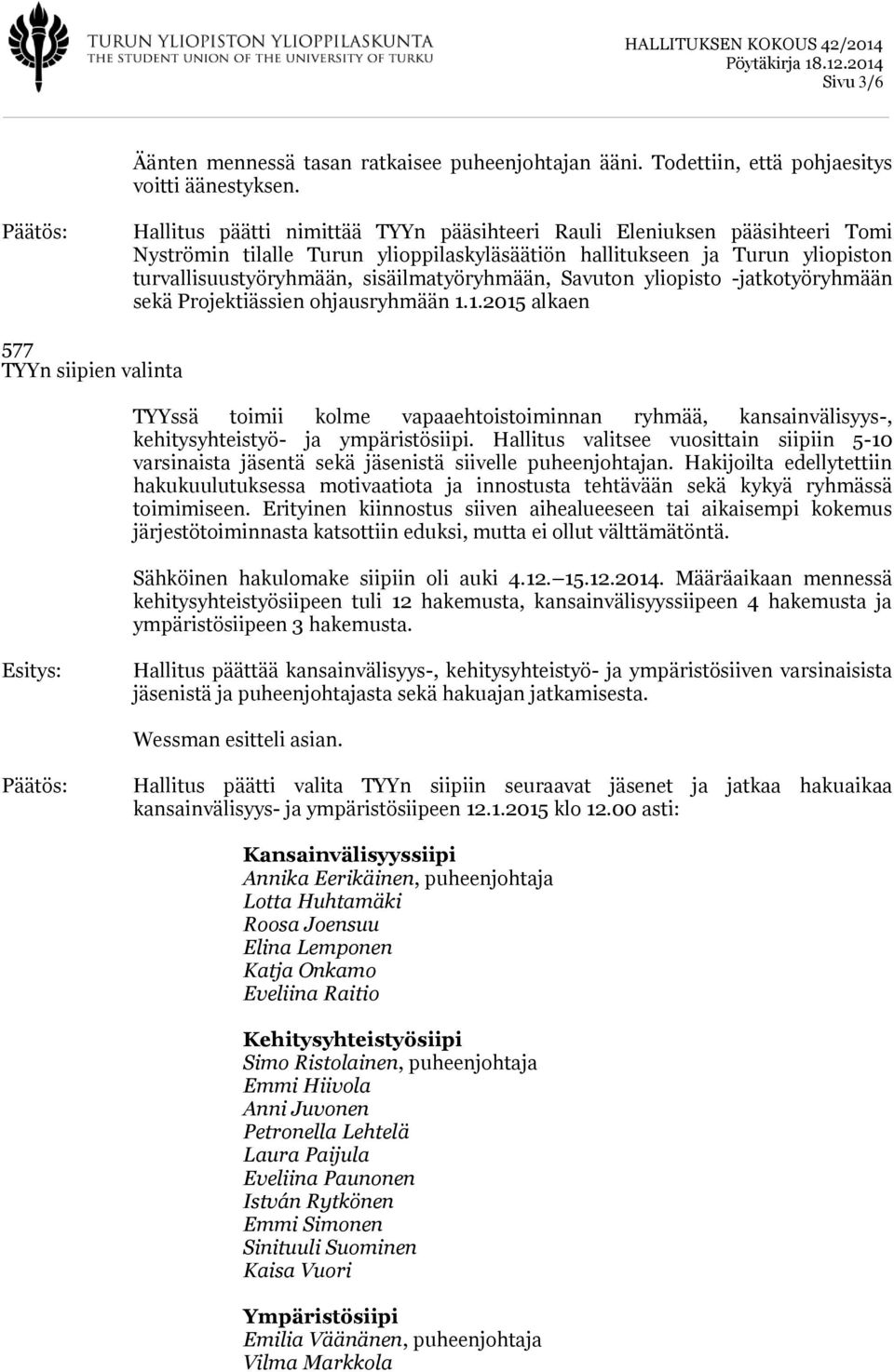 Savuton yliopisto -jatkotyöryhmään sekä Projektiässien ohjausryhmään 1.