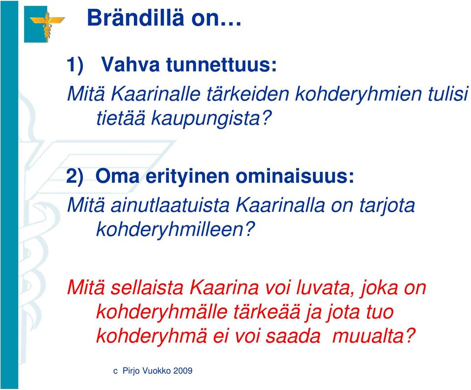 2) Oma erityinen ominaisuus: Mitä ainutlaatuista Kaarinalla on tarjota