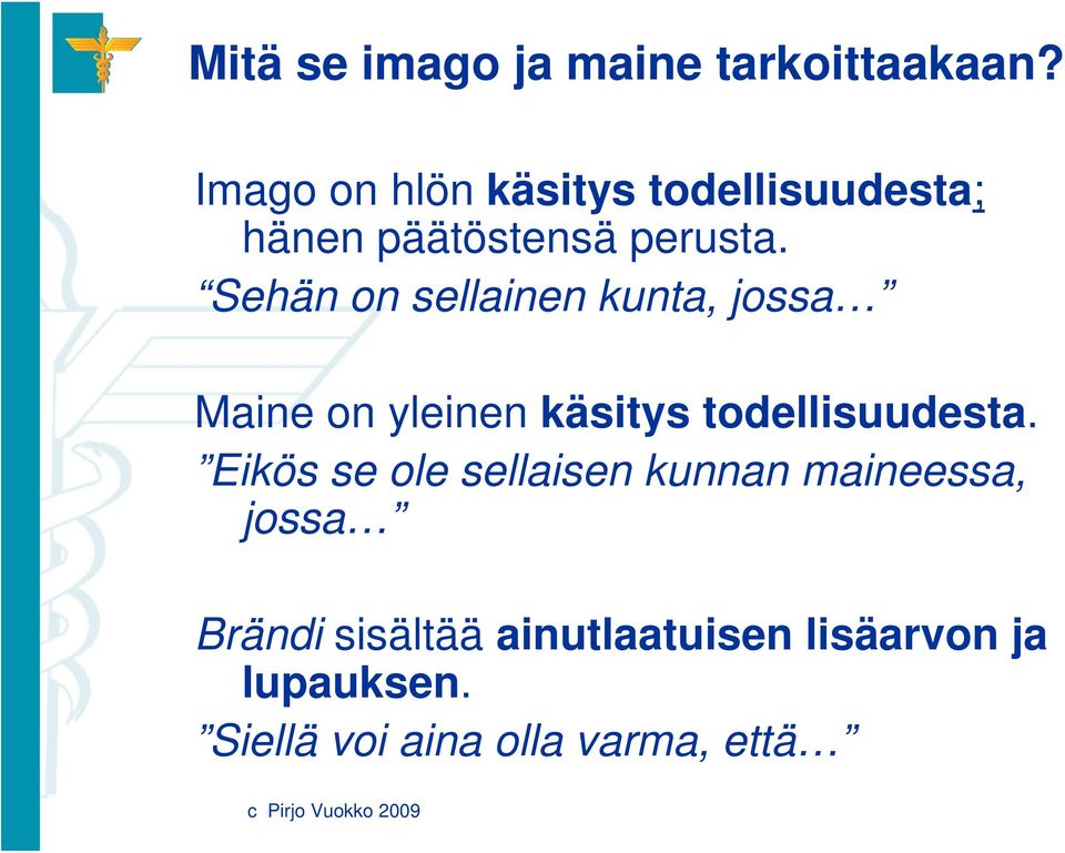 Sehän on sellainen kunta, jossa Maine on yleinen käsitys todellisuudesta.