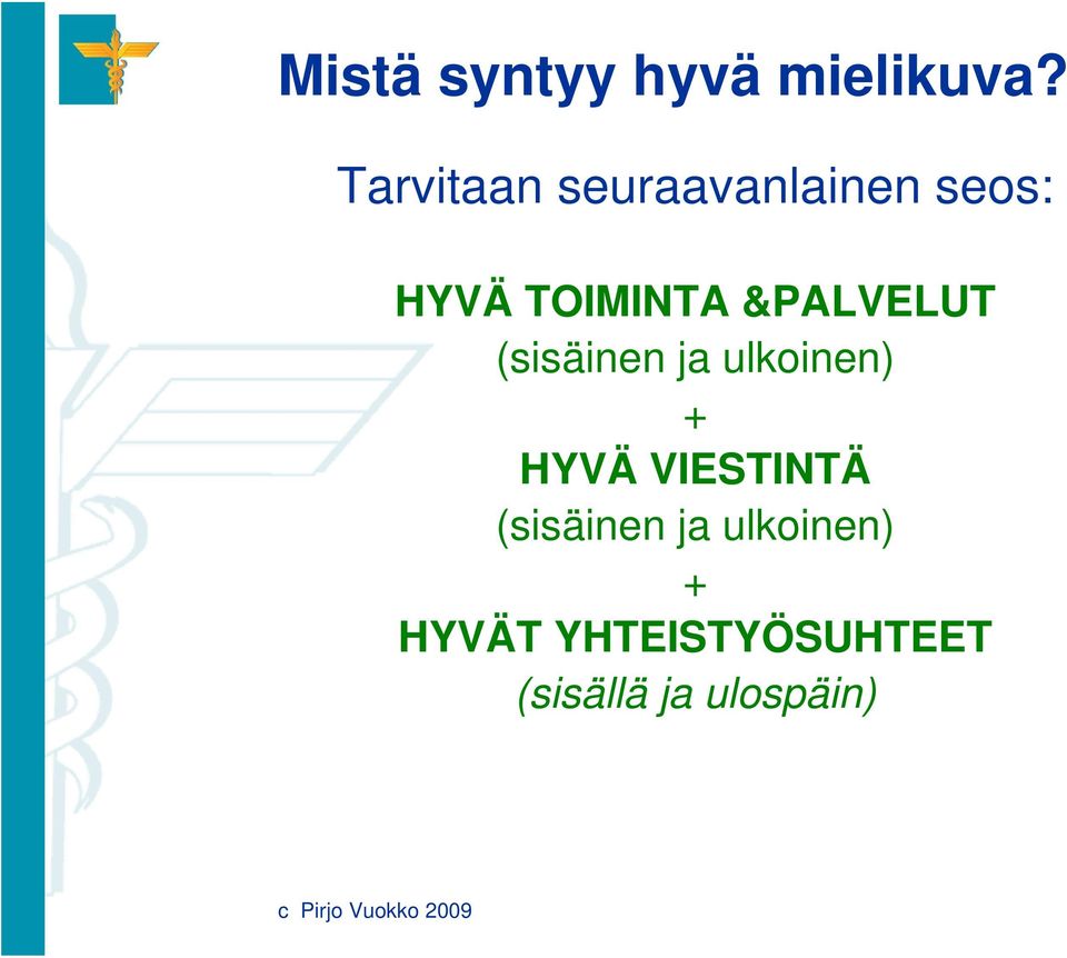 &PALVELUT (sisäinen ja ulkoinen) + HYVÄ