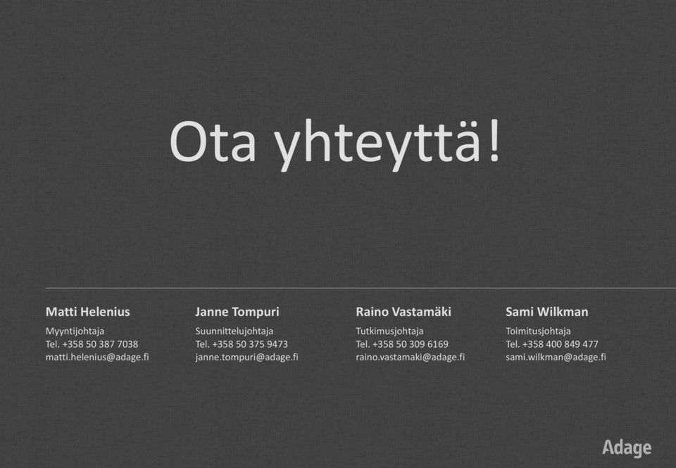 +358 50 387 7038 matti.helenius@adage.fi Suunnittelujohtaja Tel.