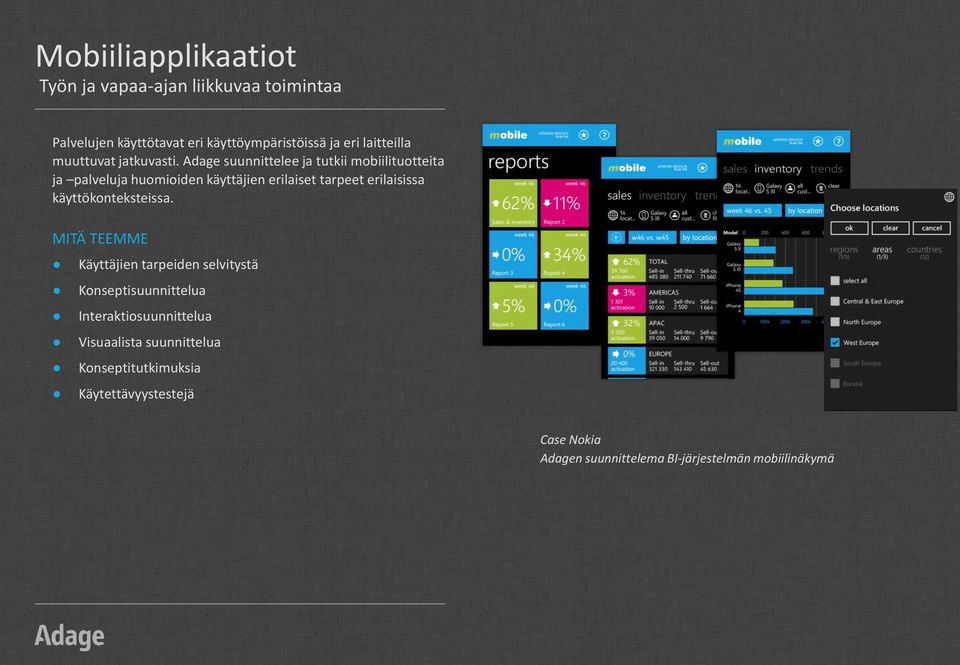 Adage suunnittelee ja tutkii mobiilituotteita ja palveluja huomioiden käyttäjien erilaiset tarpeet erilaisissa