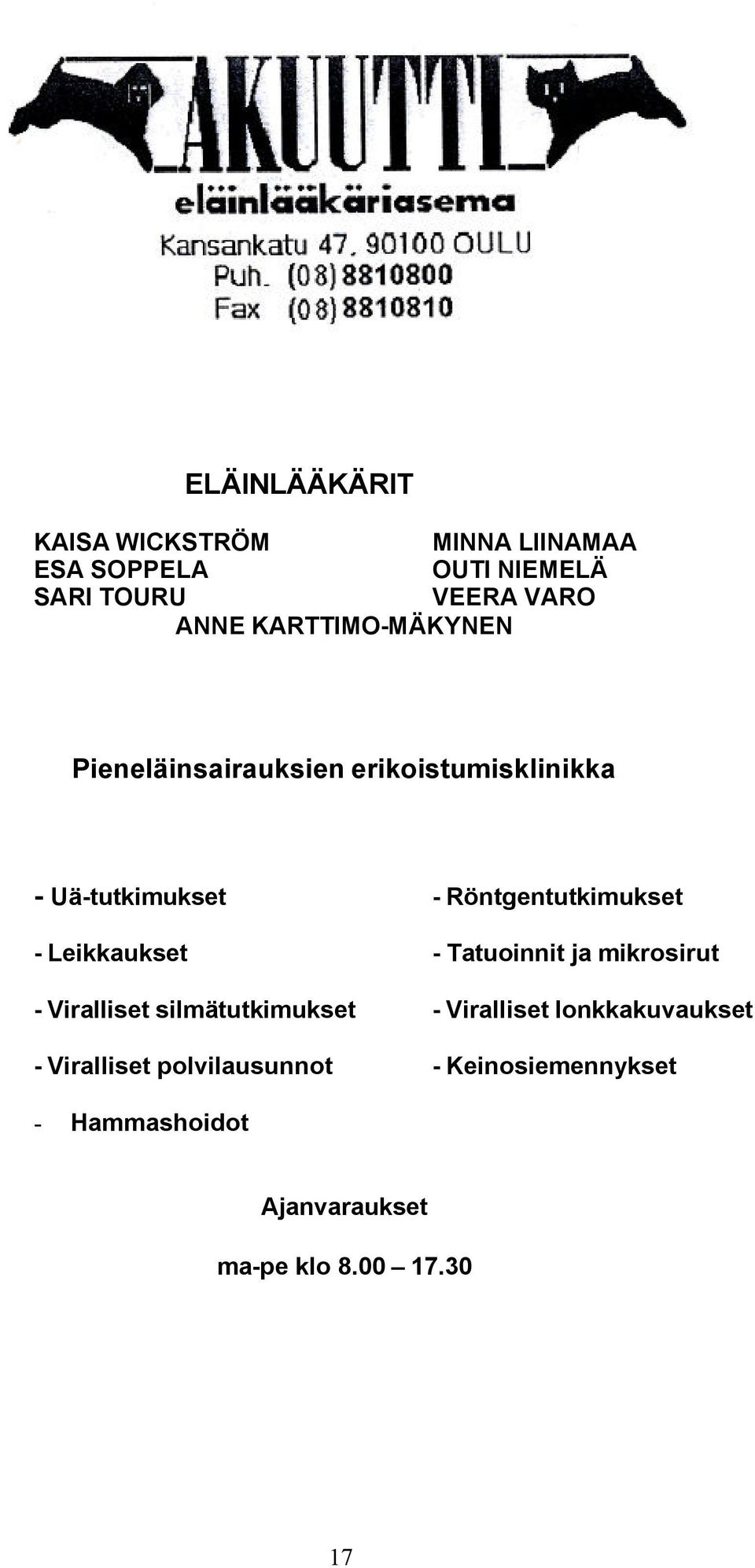 Leikkaukset - Tatuoinnit ja mikrosirut - Viralliset silmätutkimukset - Viralliset lonkkakuvaukset