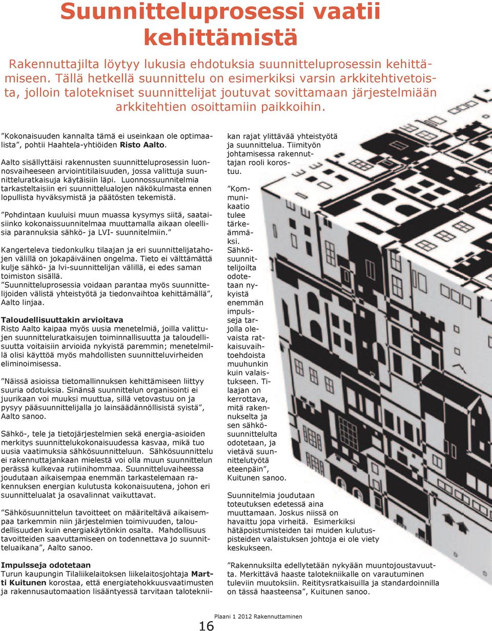 Kokonaisuuden kannalta tämä ei useinkaan ole optimaalista, pohtii Haahtela-yhtiöiden Risto Aalto.