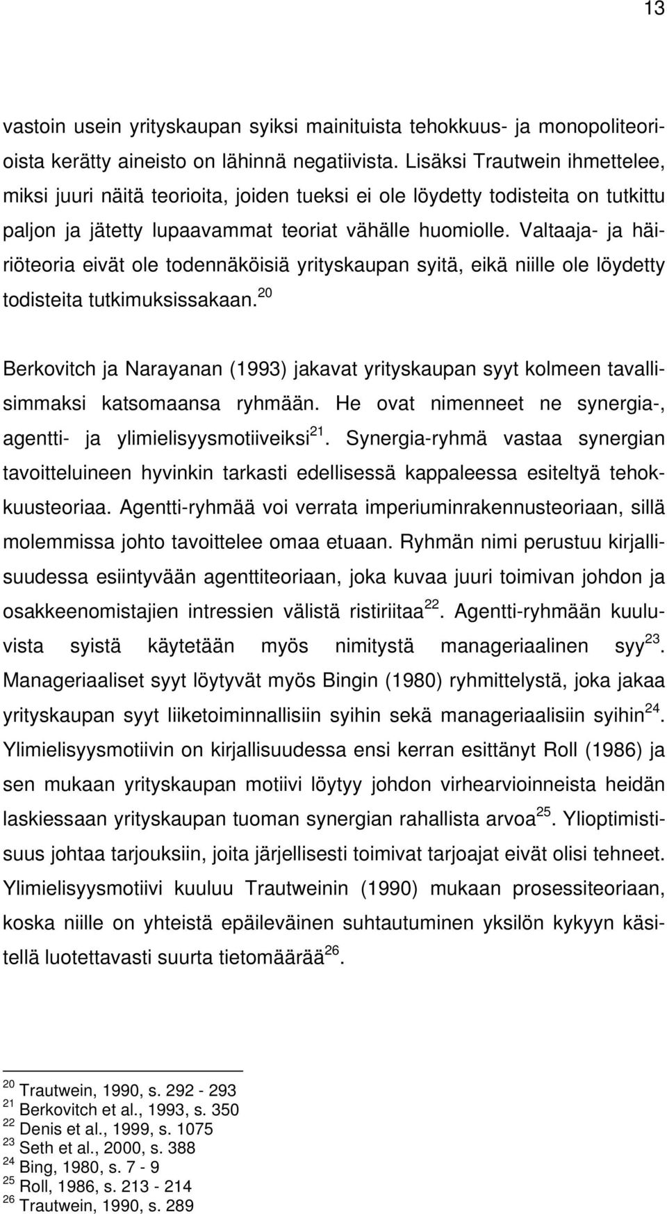 Valtaaja- ja häiriöteoria eivät ole todennäköisiä yrityskaupan syitä, eikä niille ole löydetty todisteita tutkimuksissakaan.